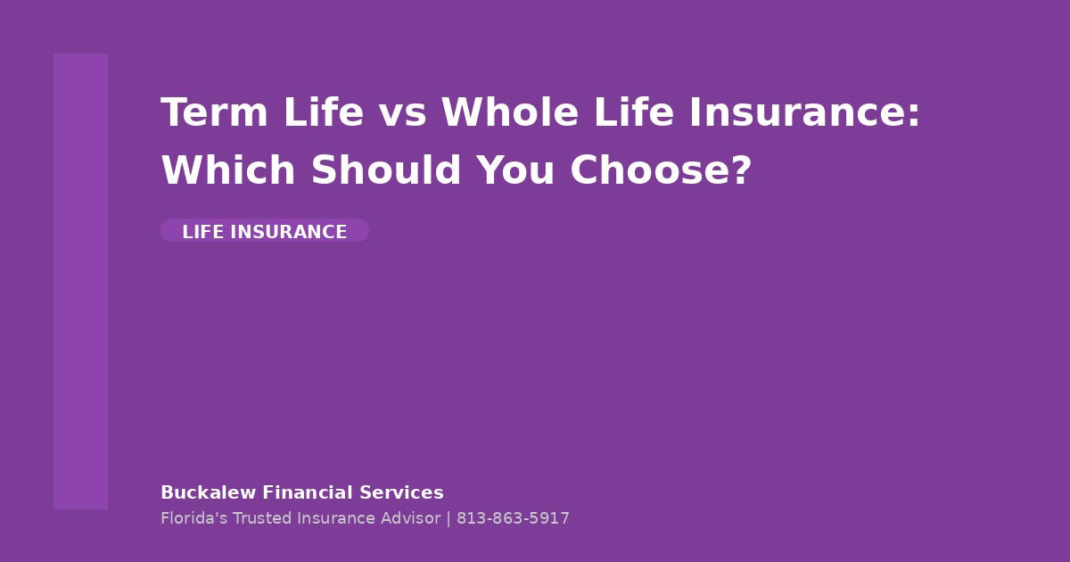 Term Life vs Whole Life Insurance: Which Should You Choose?